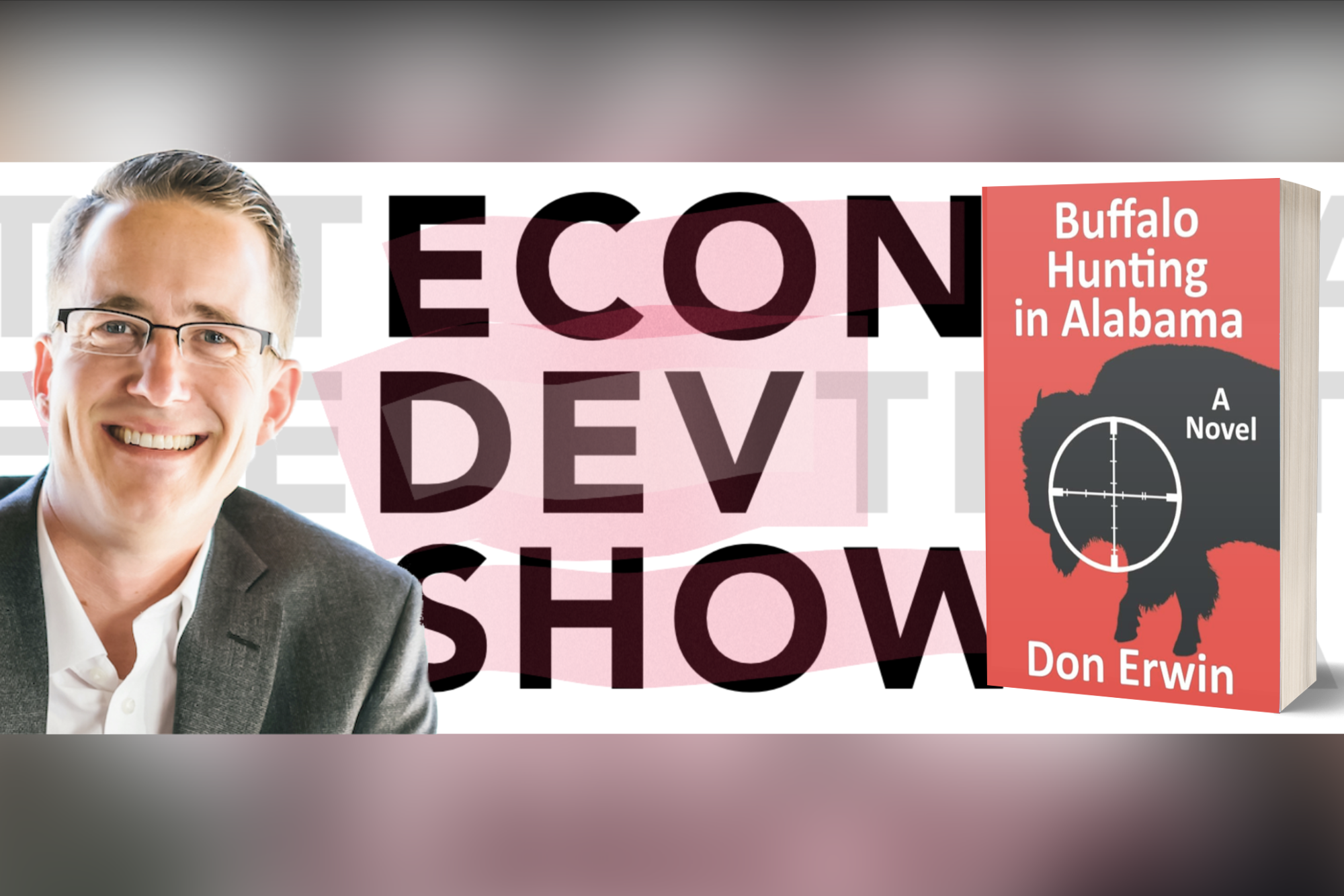 Podcast Episode # 113 - The Secrets of Economic Development with Novelist and Econ Dev Don Erwin (Encore)